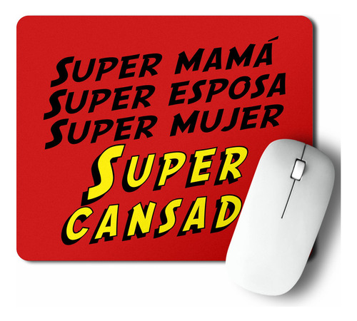 Mouse Pad Super Cansada (d0676 Boleto.store)