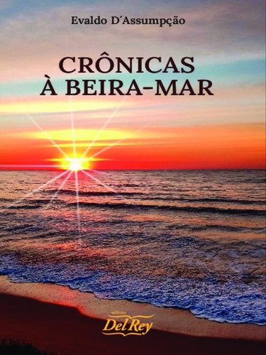 Crônicas À Beira-mar, De D´assumpção, Evaldo. Editora Del Rey, Capa Mole Em Português