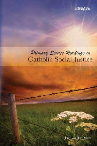 Primary Source Readings In Catholic Social Justice