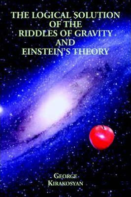 Libro The Logical Solution Of The Riddles Of Gravity And ...