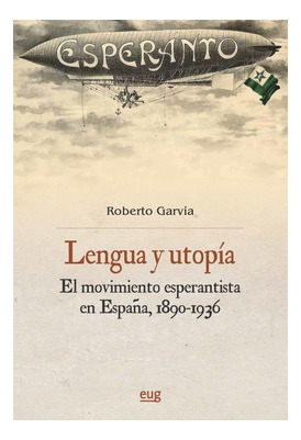Libro Lengua Y Utopía. El Movimiento Esperantista En España