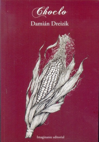 Choclo - Damián Dreizik, de Damián Dreizik. Editorial Imaginante Editorial en español