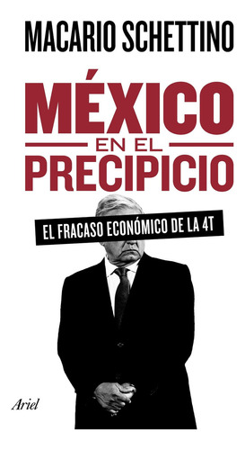 México en el precipicio, de Schettino, Macario. Serie Fuera de colección Editorial Ariel México, tapa blanda en español, 2022