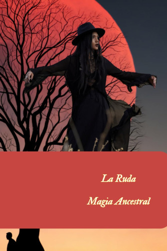 Libro: La Ruda Magia Ancestral (plantas Poderosas Magia Ance