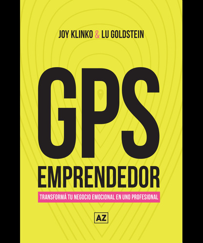 GPS EMPRENDEDOR, de Luciana Goldstein / Joy Klinko. Editorial AZ, tapa blanda en español, 2023