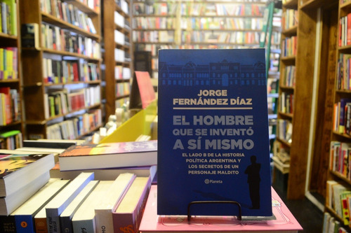 El Hombre Que Se Inventó A Si Mismo. Jorge Fernández Díaz.