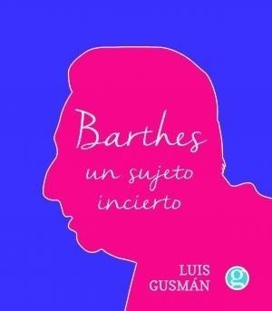 Imagen 1 de 1 de Barthes: Un Sujeto Incierto - Luis Gusmán - Godot - Lu Reads