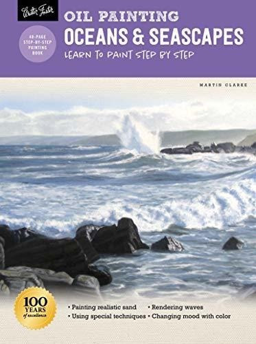 Pintura Al Oleo: Oceanos Y Paisajes Marinos: Aprende A Pinta