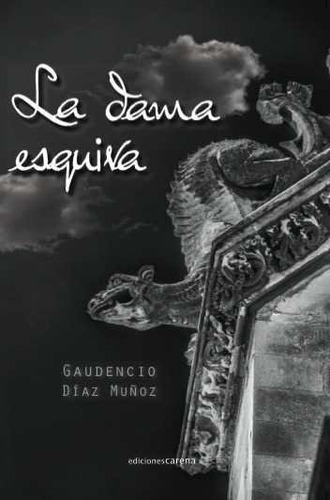 La dama esquiva, de Díaz Muñoz, Gaudencio. Editorial Ediciones Carena, tapa dura en español