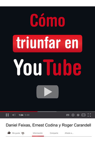 Cómo Triunfar En Youtube - Ernest Codina, Roger Carandell