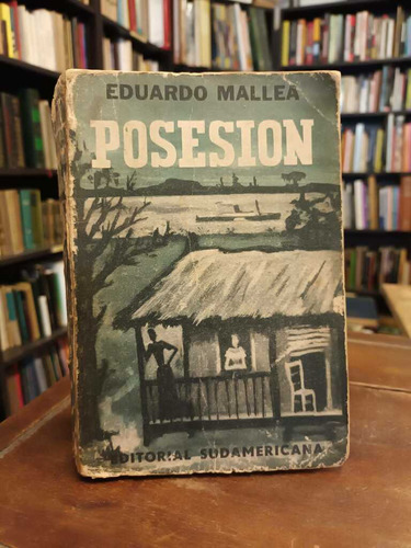 Posesión - Eduardo Mallea (1 Ed, 1958. Firmado)