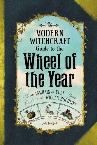 Libro: The Modern Witchcraft Guide To The Wheel Of The Year: