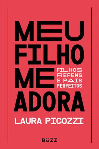 Meu Filho Me Adora, De Pigozzi, Laura. Editora Buzz Editora, Capa Mole, Edição 1ª Edição - 2018 Em Português