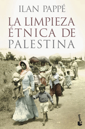 La limpieza étnica de Palestina, de Pappé, Ilan. Serie Booket Divulgación Editorial Booket México, tapa blanda en español, 2014