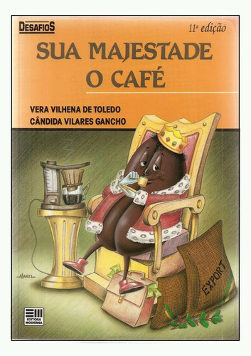 Sua Majestade O Café - Vera Vilhena. De Toledo, Cândida Ganc