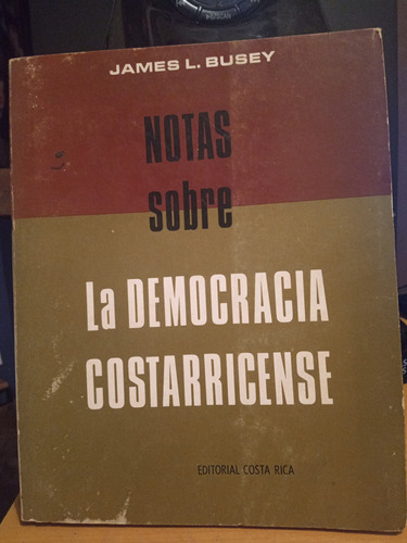 Notas Sobre La Democracia Costarricense. James Busey