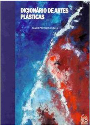Dicionário De Artes Plásticas, De Cunha, Almir Paredes. Editora Rio Books, Capa Mole, Edição 2ª Edição - 2019 Em Português