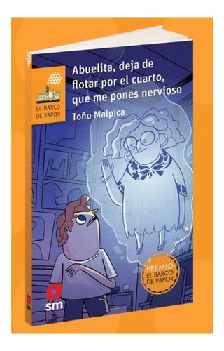 Abuelita, Deja De Flotar Por El Cuarto, Que Me Pones Nervioso, De Malpica, Toño. Editorial Sm Ediciones En Español, 2023