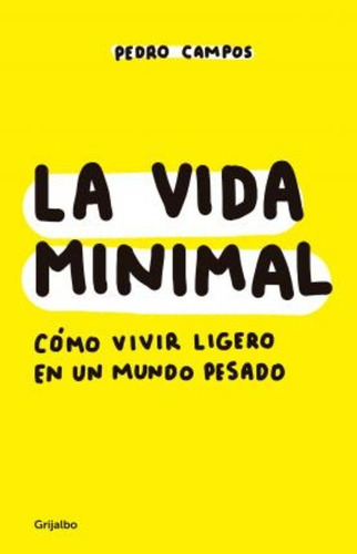 La Vida Minimal: Como Vivir Cien Anos Con Salud Y Felicidad 