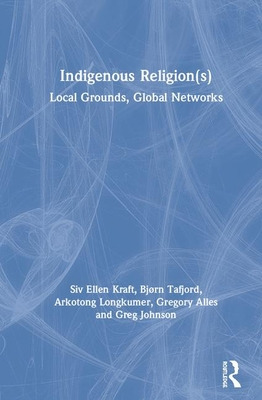 Libro Indigenous Religion(s): Local Grounds, Global Netwo...