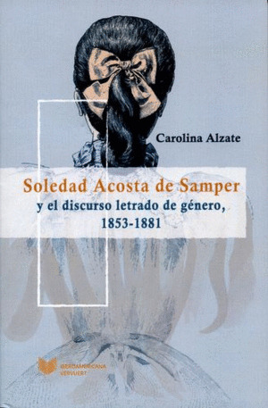 Libro Soledad Acosta De Samper Y El Discurso Letrado De Gen