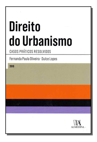 Direito Do Urbanismo: Direito Do Urbanismo, De Oliveira, Fernanda E Lopes, Dulce. Série Direito, Vol. Direito Ambiental. Editora Almedina, Capa Mole, Edição Direito Ambiental Em Português, 20