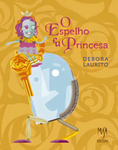 Espelho E A Princesa - Edição Bilíngue Inglês-português, De Laurito, Debora / Friend, Daniel. Editora Musa, Capa Mole Em Português