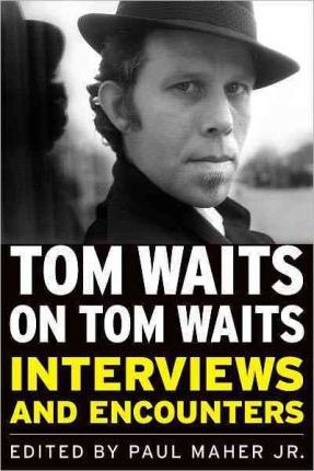 Libro Tom Waits On Tom Waits : Interviews And Encounters