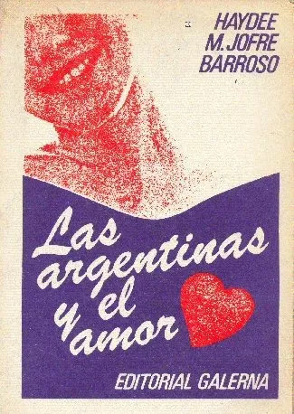 Haydee M. Jofre Barroso: Las Argentinas Y El Amor