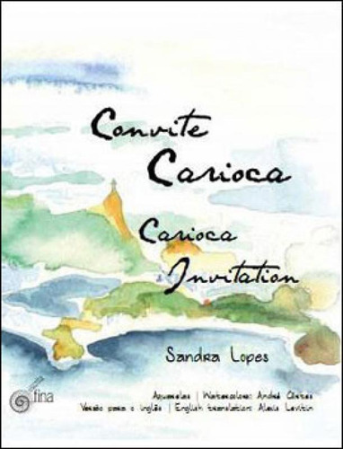 Convite Carioca / Carioca Invitation, De Lopes, Sandra. Editora Escrita Fina, Capa Mole, Edição 1ª Edição - 2010
