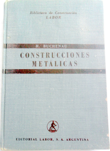 Construcciones Metalicas * H. Buchenau * Ed. Labor 1952