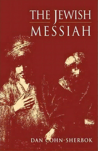 The Jewish Messiah, De Dan Cohn-sherbok. Editorial Bloomsbury Publishing Plc, Tapa Blanda En Inglés