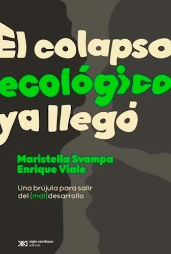 Libro El Colapso Ecologico Ya Llego De Maristella Svampa