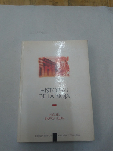 Historias De La Rioja. Miguel Bravo Tedin
