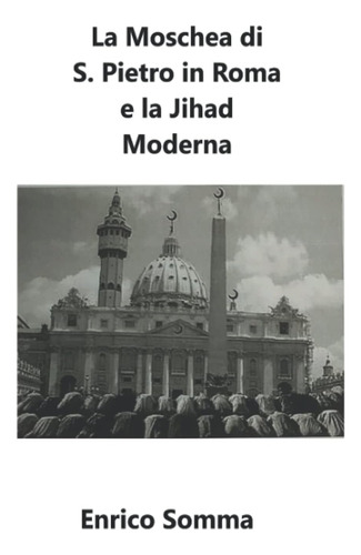 Libro: La Moschea Di S. Pietro In Roma E La Jihad Moderna (i