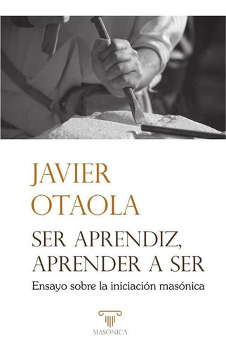 Ser Aprendiz, Aprender A Ser - Javier Otaola