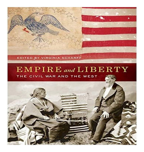 Empire And Liberty - Virginia Scharff. Eb16