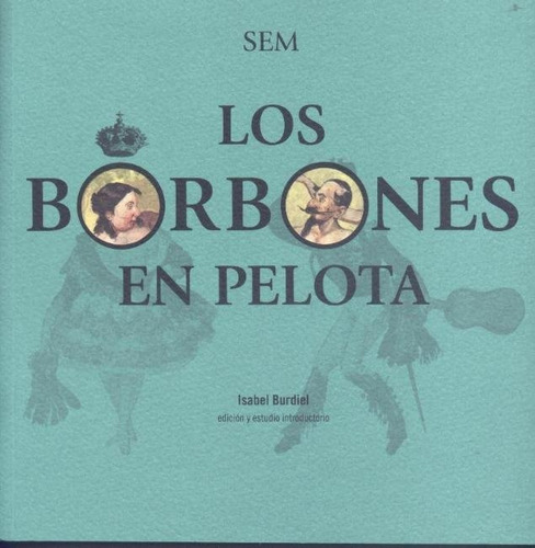 Borbones En Pelota, Los - Burdiel Bueno, Isabel Maura