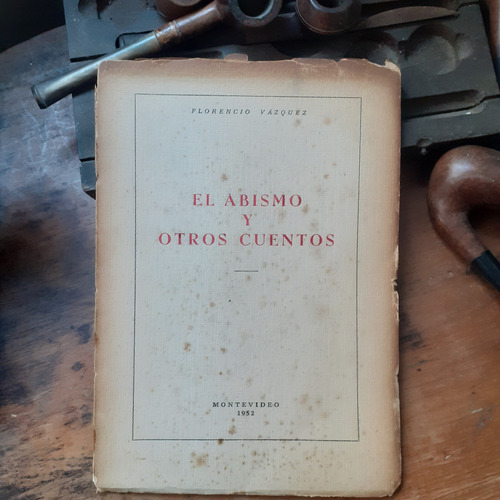 El Abismo Y Otros Cuentos / Florencio Vázquez -dedicado 1952
