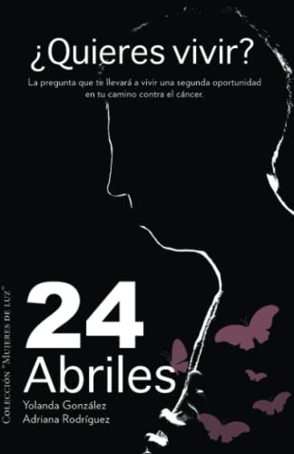 24 Abriles: Un Libro De Acompañamiento Antes Durante Y Despu