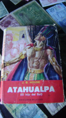 Libro Atahualpa ( Hijo Del Sol) J.bhouse Ediciones Selectas1