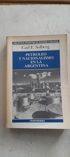 Petróleo Y Nacionalismo En La Argentina De Carl Solberg A1