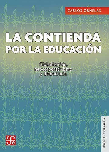 La Contienda Por La Educación - Carlos Ornelas - Nuevo
