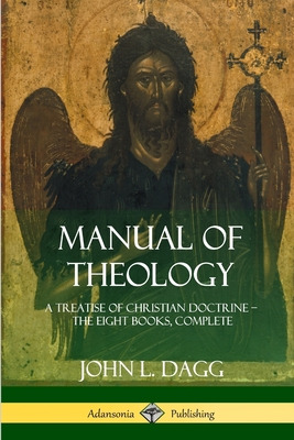 Libro Manual Of Theology: A Treatise Of Christian Doctrin...