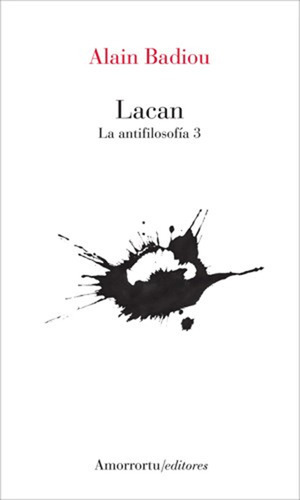 Lacan. La Antifilosofia 3., De Badiou, Alain., Vol. 1. Editorial Amorrortu, Tapa Blanda En Español