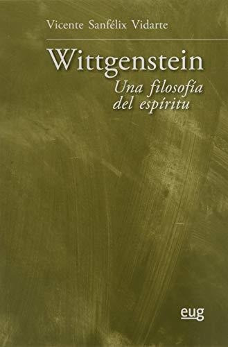 Wittgenstein: Una Filosofía Del Espíritu (filosofía Y Pensam