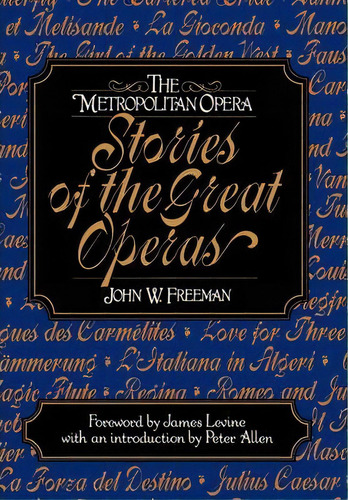 The Metropolitan Opera : Stories Of The Great Operas, De John W. Freeman. Editorial Ww Norton & Co En Inglés