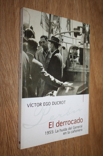 El Derrocado - Victor Ego Ducrot  - Huida Del General Peron