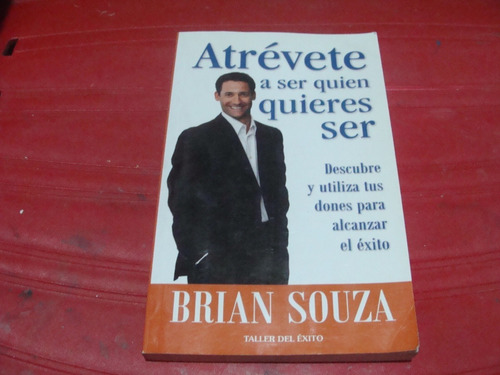 Atrevete A Ser Quien Quieres Ser , Año 2009 , Brian Souza