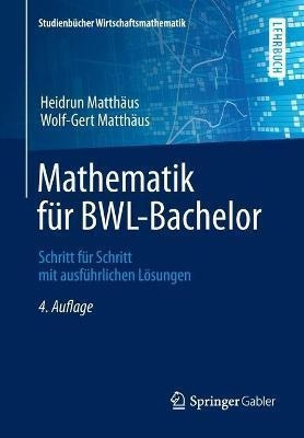 Mathematik Fur Bwl-bachelor : Schritt Fur Schritt Mit Aus...